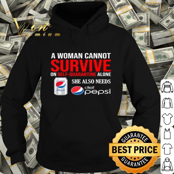 A woman cannot survive on self quarantine Diet Pepsi Coronavirus shirt