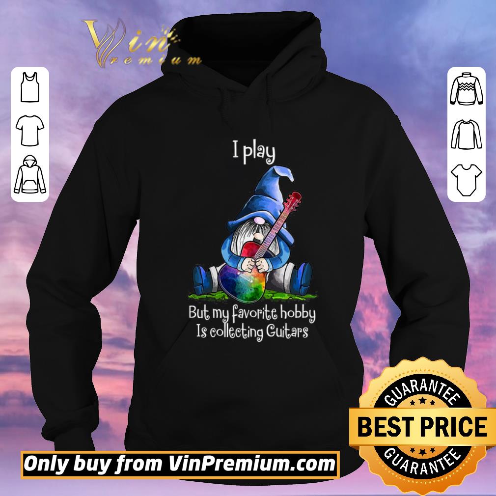 9589a7f6 top gnomes i play but my favorite hobby is collecting guitars shirt sweater 4 - Top Gnomes I Play But My Favorite Hobby Is Collecting Guitars shirt sweater