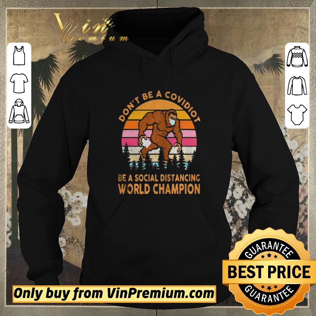 96c07b77 top dont be a covidiot be a social distancing world champion vintage retro shirt sweater 4 - Top Dont be a covidiot be a social distancing world champion vintage retro shirt sweater