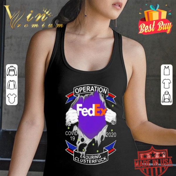 Fedex operation covid-19 2020 enduring clusterfuck hands shirt