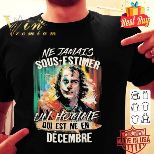 Joker ne jamais sous-estimer un homme qui est ne en decembre shirt