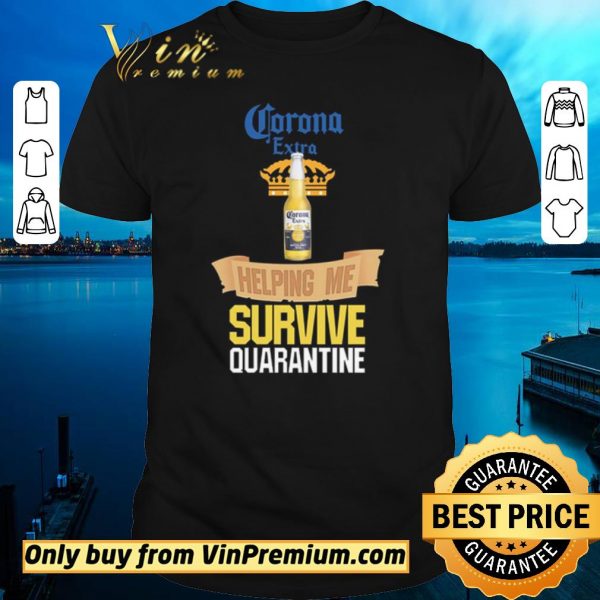 Top Corona Extra Beer helping me survive quarantine shirt sweater