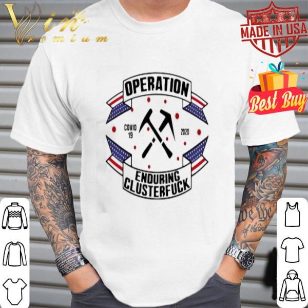 Roofer Operations Covid-19 2020 enduring clusterfuck shirt