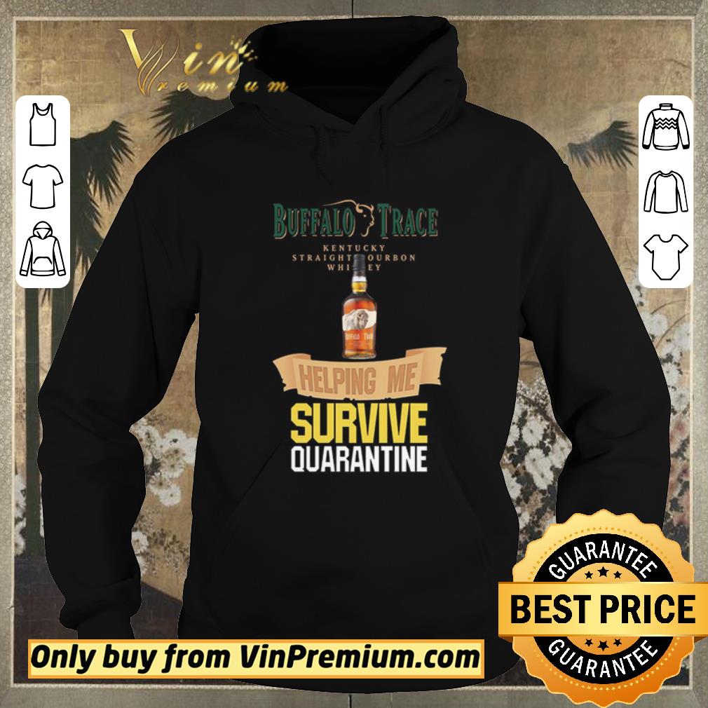 Original Buffalo Trace Kentucky helping me survive quarantine shirt sweater 98075362 original buffalo trace kentucky helping me survive quarantine shirt sweater 4 - Original Buffalo Trace Kentucky helping me survive quarantine shirt sweater