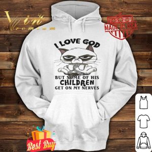 Grumpy cat i love god but some of his children get on my nerves shirt 3 Grumpy cat i love god but some of his children get on my nerves shirt