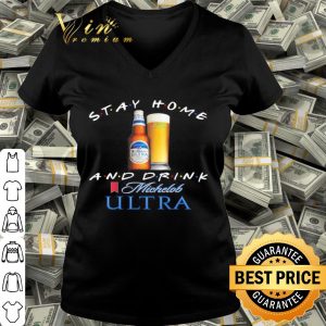 Stay home and drink and Michelob Ultra Coronavirus shirt