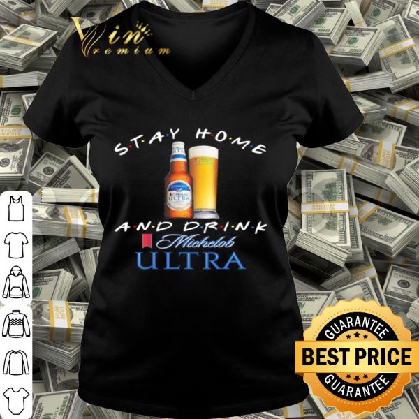 Stay home and drink and Michelob Ultra Coronavirus shirt