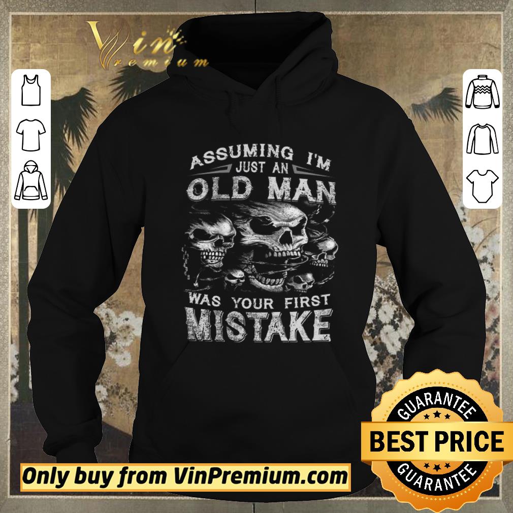 Top Skull Assuming I'm Just An Old Man Was Your First Mistake shirt sweater 9e7164df top skull assuming i m just an old man was your first mistake shirt sweater 4 - Top Skull Assuming I'm Just An Old Man Was Your First Mistake shirt sweater