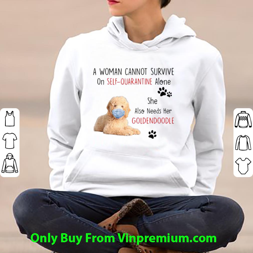 A Woman Cannot Survive On Self Quarantine Alone Also Needs Her Golden Doodle Shirt 4 - A Woman Cannot Survive On Self Quarantine Alone Also Needs Her Golden Doodle Shirt