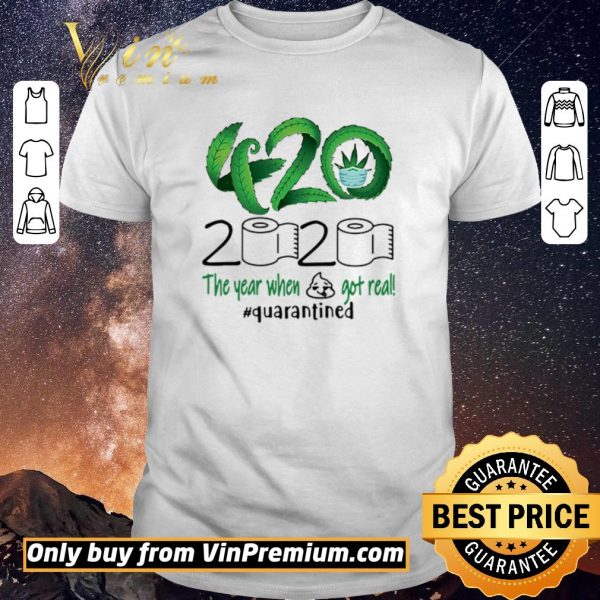 Awesome 420 Cannabis 2020 The year when got real #quarantined shirt sweater