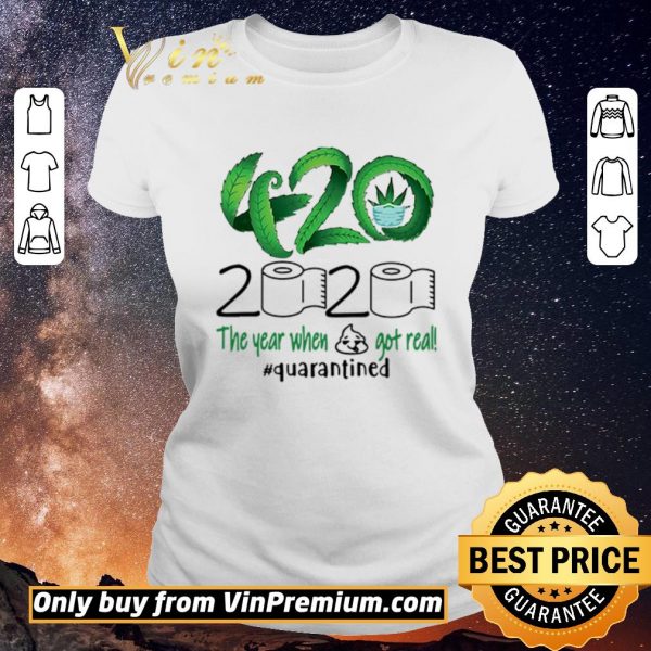 Awesome 420 Cannabis 2020 The year when got real #quarantined shirt sweater