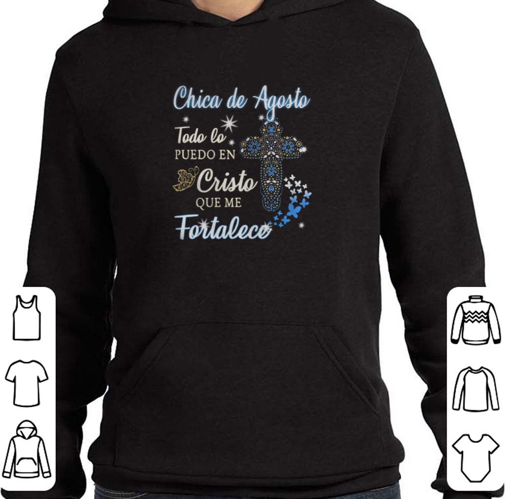 Awesome Chica De Agosto Todo Lo Puedo En Cristo Que Me Fortalece shirt Awesome Chica De Agosto Todo Lo Puedo En Cristo Que Me Fortalece shirt 4 - Awesome Chica De Agosto Todo Lo Puedo En Cristo Que Me Fortalece shirt