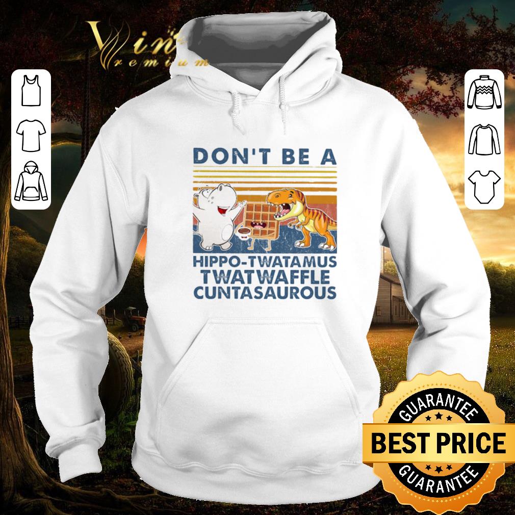 Awesome T Rex Don t be a Hippo twatamus twatwaffle cuntasaurous vintage shirt 4 - Awesome T-Rex Don't be a Hippo twatamus twatwaffle cuntasaurous vintage shirt