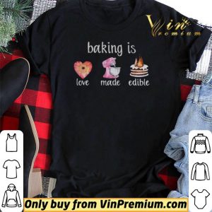 Baking Is Love Made Edible shirt sweater 1