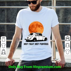 Beetle Car Not Fast Not Furious Shirt 1