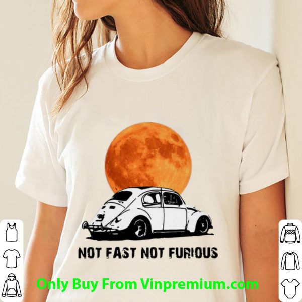 Beetle Car Not Fast Not Furious Shirt