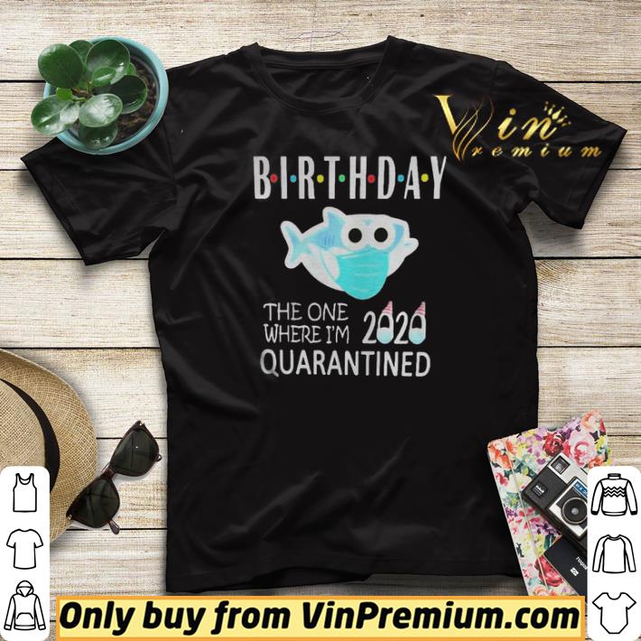 Birthday 2020 Quarantined Shark shirt sweater 4 - Birthday 2020 Quarantined Shark shirt sweater