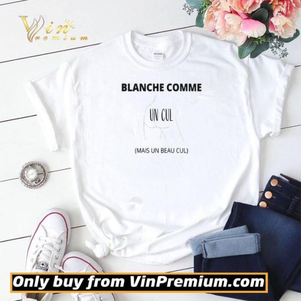 Blanche Comme Un Cul Mais Un Beau Cul shirt sweater