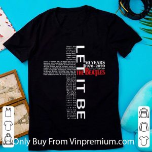 Cross Let It Be 50 Years 1970 2020 The Beatles Signatures Shirt