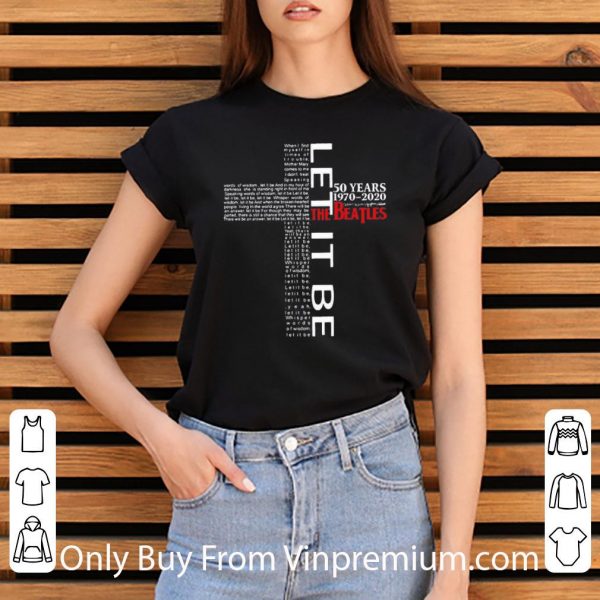 Cross Let It Be 50 Years 1970 2020 The Beatles Signatures Shirt