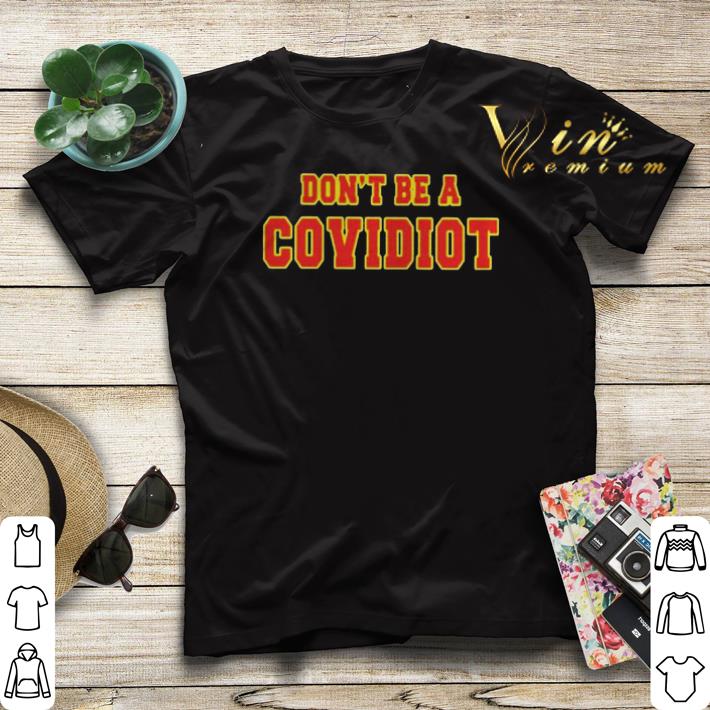 Dont Be A Covidiot shirt sweater Dont Be A Covidiot shirt sweater 4 1 - Dont Be A Covidiot shirt sweater