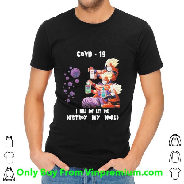 Dragon Ball Covid-19 I Will Not Let You Destroy My World Shirt