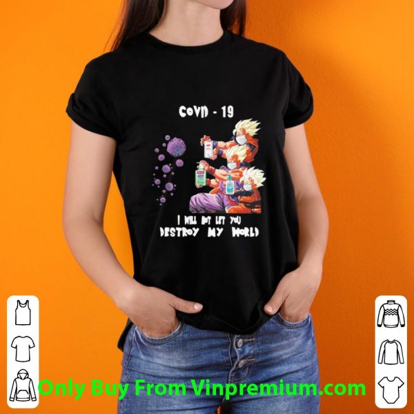 Dragon Ball Covid-19 I Will Not Let You Destroy My World Shirt