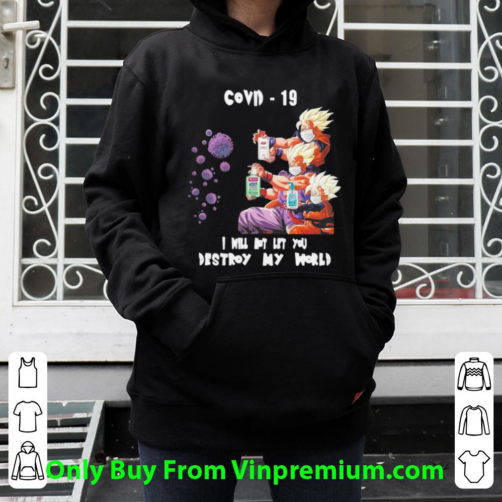 Dragon Ball Covid 19 I Will Not Let You Destroy My World Shirt 4 - Dragon Ball Covid-19 I Will Not Let You Destroy My World Shirt