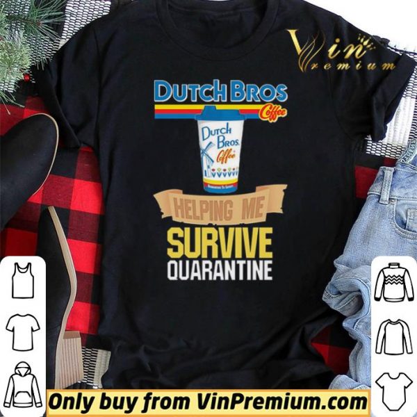 Dutch Bros Coffee helping me survive quarantine shirt sweater