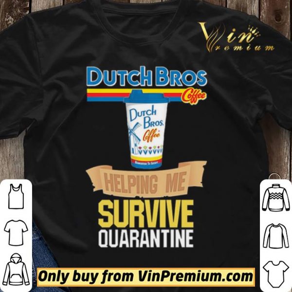 Dutch Bros Coffee helping me survive quarantine shirt sweater