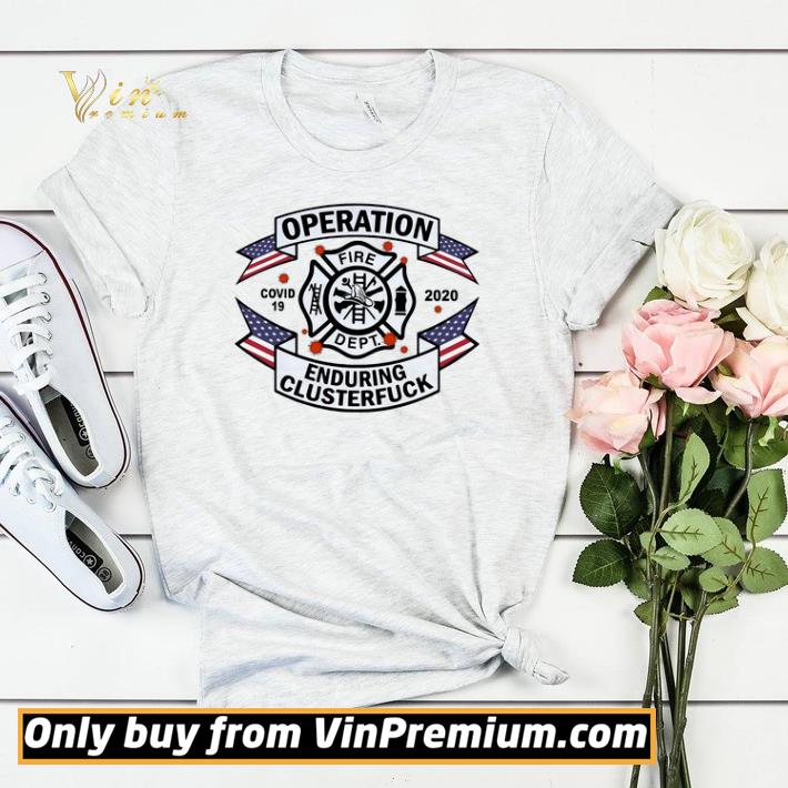 FIRE DEPT Operation Covid 19 2020 enduring clusterfuck shirt sweater 4 - FIRE DEPT Operation Covid 19 2020 enduring clusterfuck shirt sweater