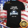 Funny Bear I heard what you did for a Klondike call me shirt