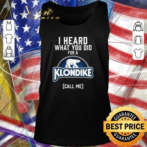 Funny Bear I heard what you did for a Klondike call me shirt 1