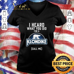 Funny Bear I heard what you did for a Klondike call me shirt 2