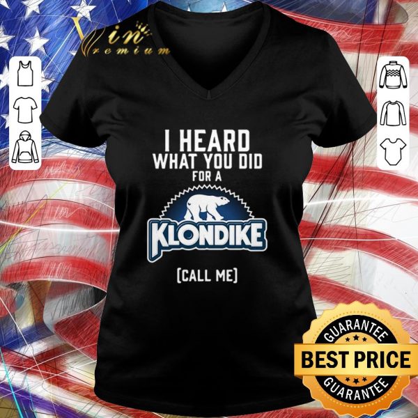 Funny Bear I heard what you did for a Klondike call me shirt