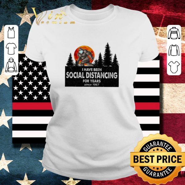 Funny Bigfoot i have been social distancing for years since 1967 Covid-19 shirt