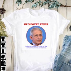 Funny Dr. Fauci In Fauci We Trust Olive Branch Bar Restaurant Newbrunswicktakeout.com shirt