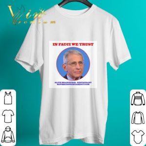Funny Dr. Fauci In Fauci We Trust Olive Branch Bar Restaurant Newbrunswicktakeout.com shirt