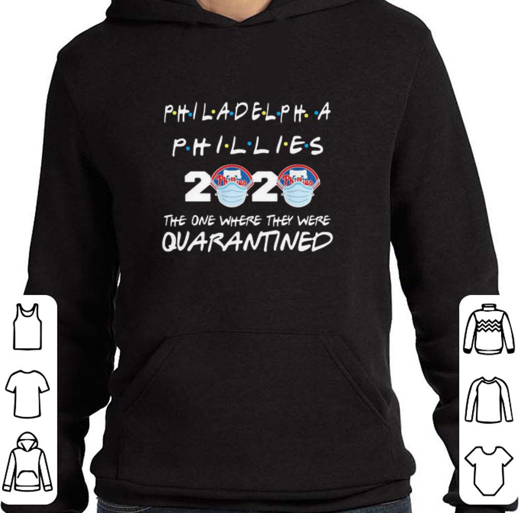 Funny Philadelphia Phillies 2020 the one where they were quarantined shirt 4 - Funny Philadelphia Phillies 2020 the one where they were quarantined shirt
