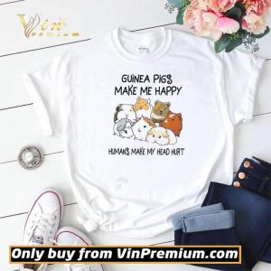 Guinea Pigs Make Me Happy Humans Make My Head Hurt shirt sweater 1