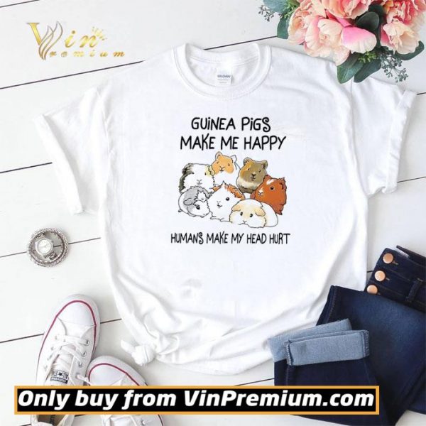 Guinea Pigs Make Me Happy Humans Make My Head Hurt shirt sweater