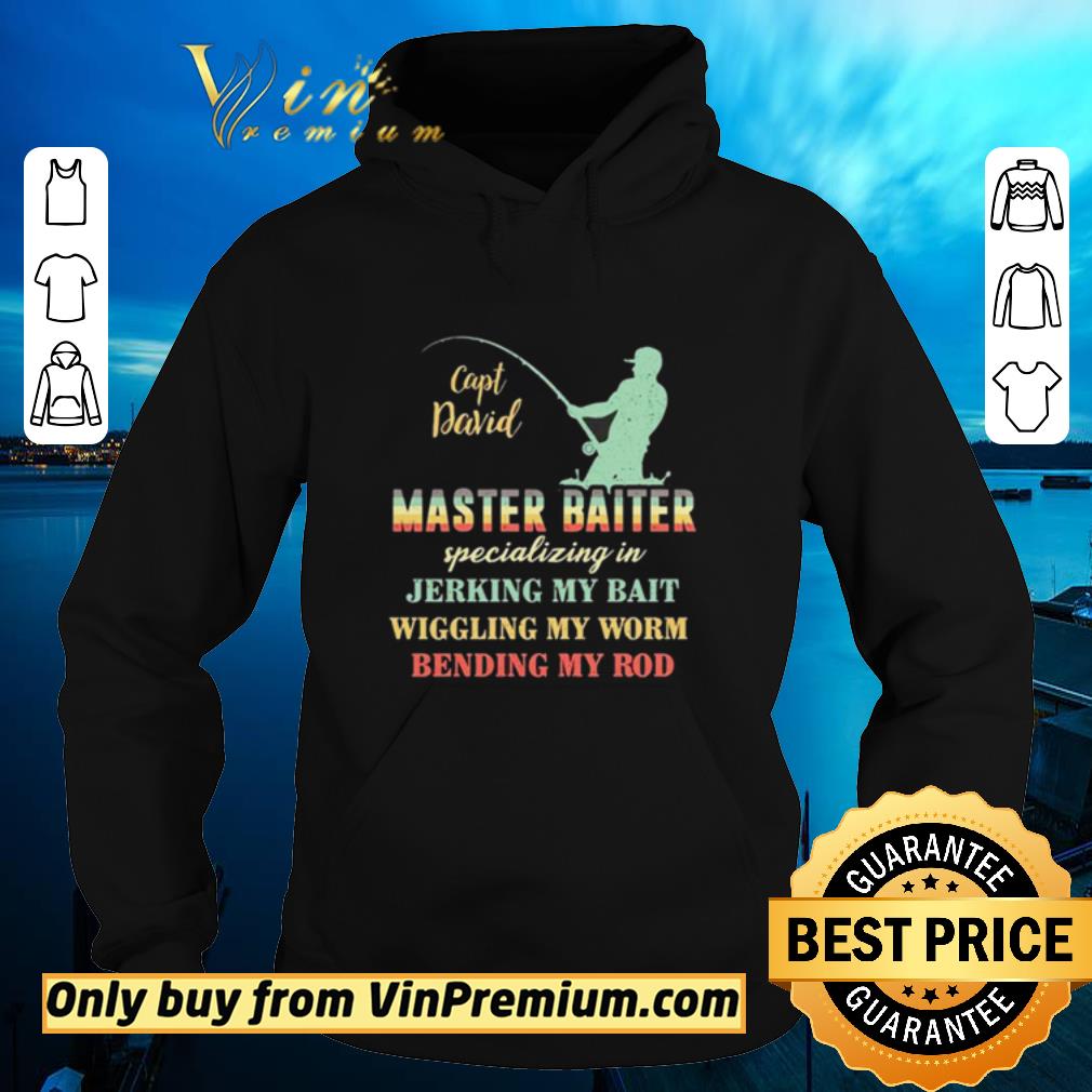 Hot Capt David Master Baiter Specializing In Jerking My Bait Wiggling My Worm Bending My Rod shirt sweater 4 - Hot Capt David Master Baiter Specializing In Jerking My Bait Wiggling My Worm Bending My Rod shirt sweater
