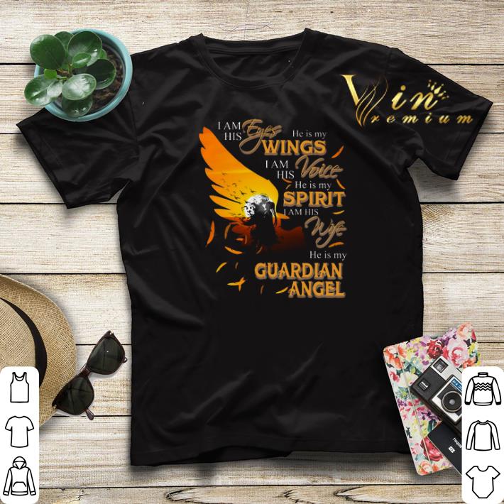 I Am His Eyes He Is My Wings I Am His Voice He Is My Spirit I Am His Wife shirt sweater I Am His Eyes He Is My Wings I Am His Voice He Is My Spirit I Am His Wife shirt sweater 4 1 - I Am His Eyes He Is My Wings I Am His Voice He Is My Spirit I Am His Wife shirt sweater