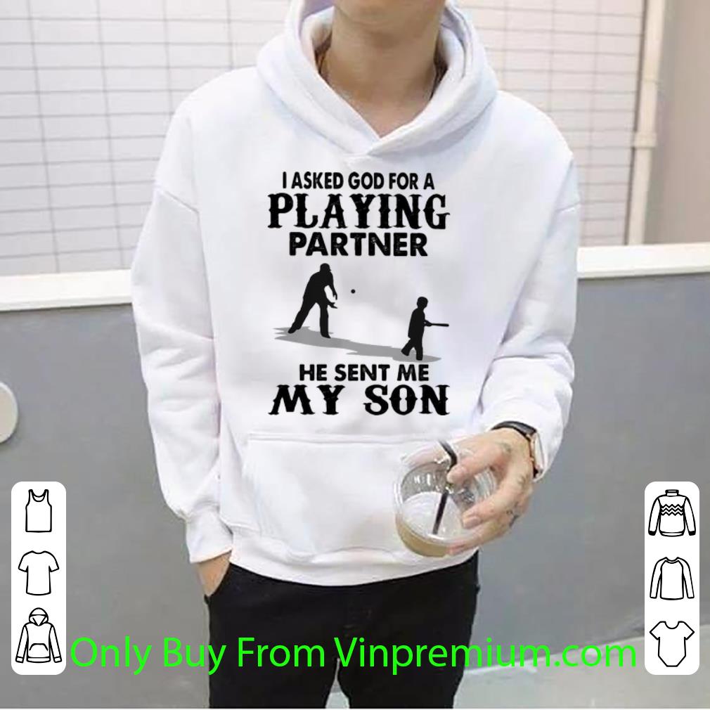 I Asked God For A Playing Partner He Sent Me My Son Shirt 4 - I Asked God For A Playing Partner He Sent Me My Son Shirt