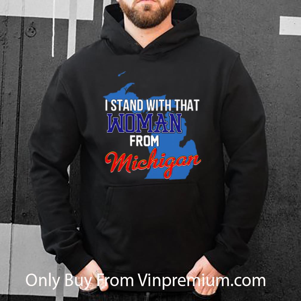 I Stand With That Woman From Michigan Shirt I Stand With That Woman From Michigan Shirt 4 - I Stand With That Woman From Michigan Shirt
