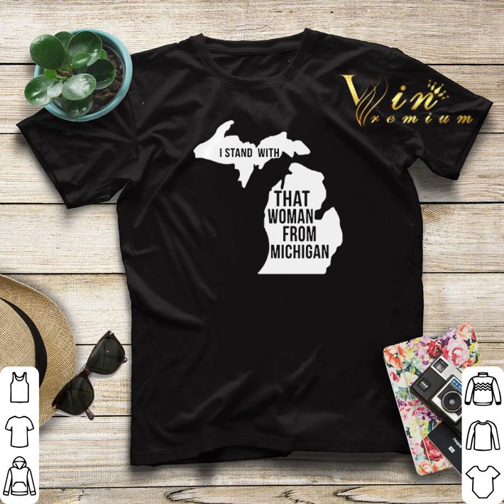 I stand with that woman from Michigan shirt sweater I stand with that woman from Michigan shirt sweater 4 - I stand with that woman from Michigan shirt sweater