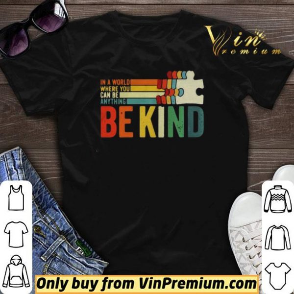 In A World Where You Can Be Anything Be Kind vintage shirt sweater