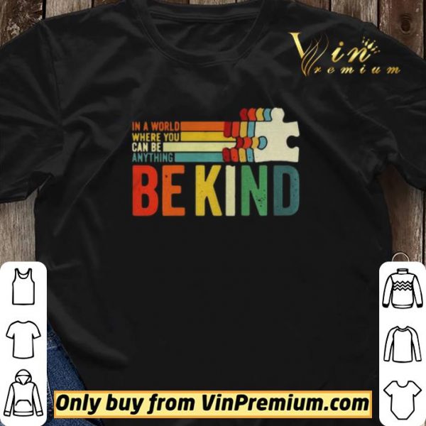 In A World Where You Can Be Anything Be Kind vintage shirt sweater