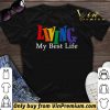 Living My Best Life shirt sweater