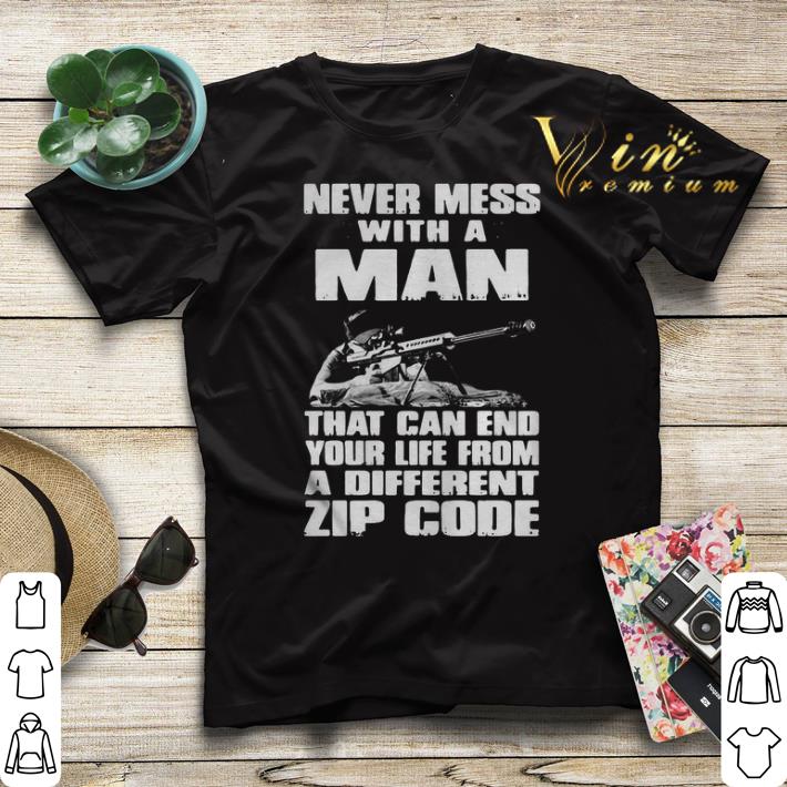 Never Mess With A Man That Can End Your Life From A Different Zip Code shirt sweater 4 - Never Mess With A Man That Can End Your Life From A Different Zip Code shirt sweater